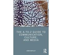 The A-to-Z Guide to Communication, Culture, and Media