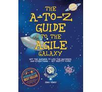 The A-to-Z Guide to the Agile Galaxy: Not the answer to life, the universe, and everything - but pretty close.