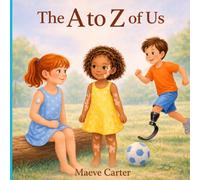 The A to Z of Us: An Inclusive Alphabet Book About Diversity, Disabilities, and Kindness for Kids
