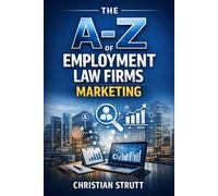 The A-Z of Employment Law Firms Marketing: by Christian Strutt of Milton Keynes Marketing (The A-Z of Law Firm Marketing)