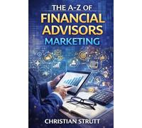 The A-Z of Financial Advisors Marketing: by Christian Strutt of Milton Keynes Marketing (Financial Services Marketing)