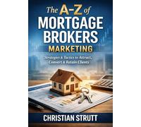 The A-Z of Mortgage Brokers Marketing: by Christian Strutt of Milton Keynes Marketing (Financial Services Marketing)