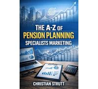 The A-Z of Pension Planning Specialists Marketing: by Christian Strutt of Milton Keynes Marketing (Financial Services Marketing)