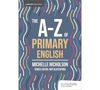 The A-Z of Primary English (John Catt A-Z series)