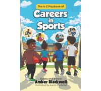 The A-Z Playbook of Careers in Sports: A Career Exploration Guide for Kids Who Love Sports