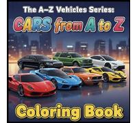 The A-Z Vehicles Series: Cars from A to Z: A Fun and Educational Coloring Book for Kids Who Love Cars