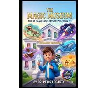 The A1 Language Navigator: A Weekly Thematic Revision Guide to English Mastery through Storytelling (Book 3): The Magic Museum (The Global Explorer Series: A Step-by-Step Path to English Mastery)