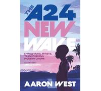 The A24 New Wave: Empowering Artists, Transforming Modern Cinema
