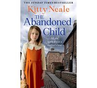 The Abandoned Child: An absolutely heartbreaking and unputdownable family saga from the Sunday Times bestselling author, perfect for fans of Nadine Dorries and Diney Costeloe