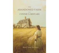 The Abandoned Farm and Connie’s Mistake by Mary Jane Holmes (Book Time Classics): Illustrated Edition