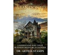 The Abandoned House Syndrome: THE COMPLETE BLUEPRINT TO REBUILDING YOUR BUSINESS - Understanding why your business might be in DANGER (Second Edition)