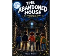 The Abandoned House: The Adventures of Héctor and His Friends: 1
