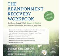 The Abandonment Recovery Workbook: Guidance Through the 5 Stages of Healing from Abandonment, Heartbreak, and Loss