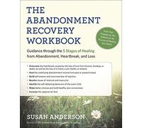 The Abandonment Recovery Workbook: Guidance through the Five Stages of Healing from Abandonment, Heartbreak, and Loss