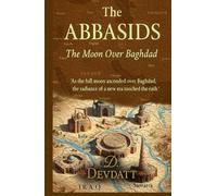 The Abbasids: The Moon Over Baghdad