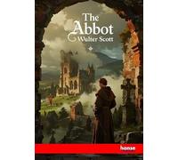 The Abbot: The Waverley Novels - Vol. XI