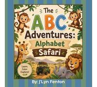 The ABC Adventures: Alphabet Safari: A Fun Animal Alphabet Coloring Book for Toddlers, Preschoolers & Kids Ages 3-8