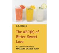 The ABC(b) of Bitter-Sweet Love: My Definitive Notes on Kimagure Orange Road: 2 (Anglo-Japanese)