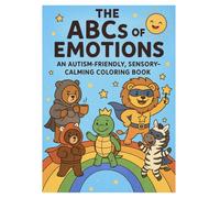 THE ABC EMOTIONS: AN AUTISM FRIENDLY SENSORY CALMING COLORING BOOK
