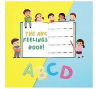 The ABC Feelings Book: Learn Letters with Fun Faces And Emotions!