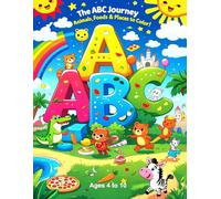 The ABC Journey Animals, Foods & Places to Color!: Ages 4-10 ABC Coloring book with some extra images