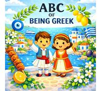 The ABC of Being Greek: Kids Book About Greece and Gr ulture