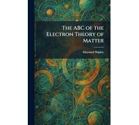 The ABC of the Electron Theory of Matter