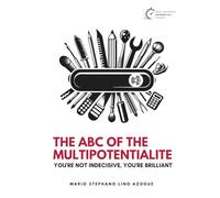 The ABC of the Multipotentialite: You're not indecisive, you're brilliant (Multipotentialite Lifestyle)