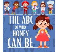 The ABC of Who Honey Can Be: Personalised Children's Book (Girl 1)