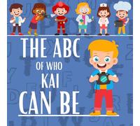 The ABC of who Kai can be: Personalised Children's Book (Boy 2)