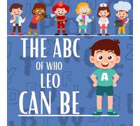 The ABC of Who Leo Can Be: Personalised Children's Book (Boy 1)