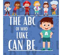 The ABC of Who Luke Can Be: Personalised Children's Book (Boy 1)