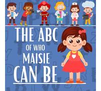The ABC of Who Maisie Can Be: Personalised Children's Book (Girl 1)