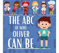 The ABC of who Oliver can be: Personalised Children's Book (Boy 1)