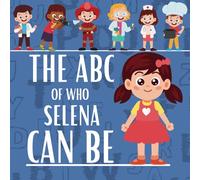 The ABC of Who Selena can be: Personalised Children's Book (Girl 1)