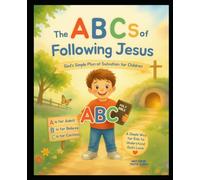 The ABC’s of Following Jesus: God’s Simple Plan of Salvation for Children (The Little Faith Builders Collection)