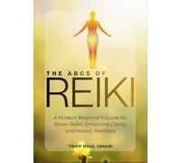 THE ABC’s OF REIKI: A Modern Beginner’s Guide for Stress Relief, Emotional Clarity, and Holistic Wellness