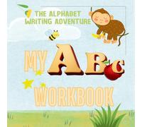 The ABC Writing Adventure: My First Alphabet Workbook: A Fun and Educational Workbook for Kids Learning to Write, Preschool and Kindergarten Practice