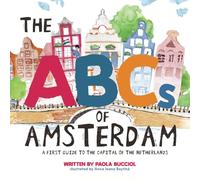The ABCs of Amsterdam: A first guide to the capital of the Netherlands (City ABC Books)