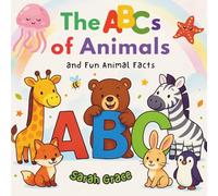 The ABCs of Animals: An Early Learning Alphabet Book with Cute Animals for Toddlers and Preschool Kids (Early Learners)