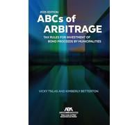 The ABCs of Arbitrage 2025 Edition: Tax Rules for Investment of Bond Proceeds by Municipalities