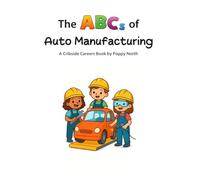 The ABCs of Auto Manufacturing (Cribside Careers)