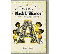 THE ABCS OF BLACK BRILLIANCE: INVENTORS WHO CHANGED THE WORLD