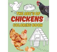 The ABCs of Chickens Coloring Book: Feathers, Eggs & Alphabet Learning for Little Farmhands