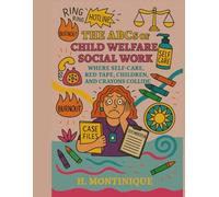 The ABCs of Child Welfare Social Work: Where Self-Care, Red Tape, Children, and Crayons Collide