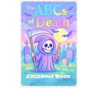 The ABCs of Death Coloring Book: A Colorful Macabre Alphabet Adventure from A to Z