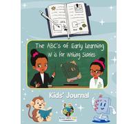 The ABC's of Early Learning: W is for Writing Stories Kids' Journal