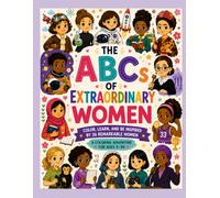 The ABCs of Extraordinary Women: Color, learn, and be inspired by 26 remarkable women.