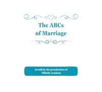 The ABCs of Marriage: As told by the preschoolers of Hillside Academy