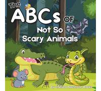 The ABCs of Not so Scary Animals